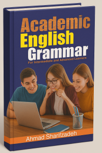 Academic English Grammar For Intermediate and Advanced Learners